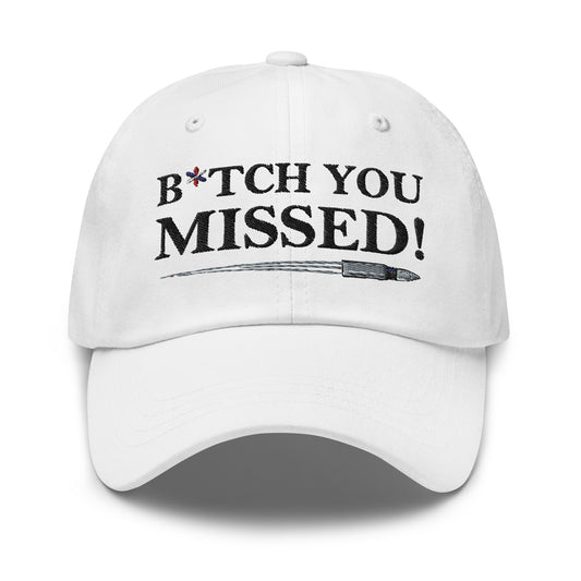 B*TCH You Missed hat